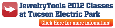 JewelryTools 2012 Classes at Tucson Electric Park