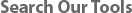 Search Our Tools