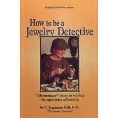 How to Be a Jewelry Detective, By C. Jeanenne Bell||PUB-127.00