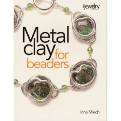 Metal Clay for Beaders, By Irina Miech||PUB-164.00