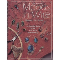 Moods in Wire: An Extended Guide to the Fine Art of Wirewrapping, 2nd Edition, By Ellsworth "Ed" Sinclair||PUB-115.50