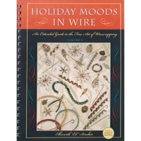 Holiday Moods in Wire: An Extended Guide to the Fine Art of Wirewrapping, By Ellsworth "Ed" Sinclair||PUB-117.00