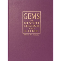 Gems in Myth Legend and Lore, By Bruce G. Knuth||PUB-122.00